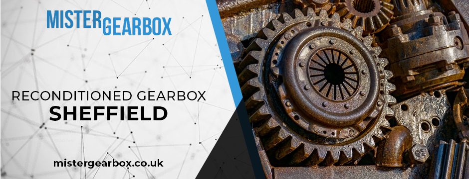 Reconditioned Gearbox in Sheffield