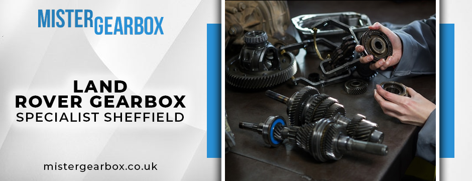 Land Rover gearbox specialist in Sheffield