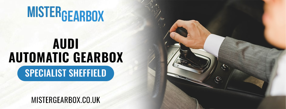 Audi automatic gearbox specialist Sheffield