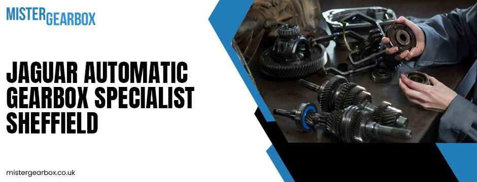 Jaguar Automatic gearbox Specialist Sheffield