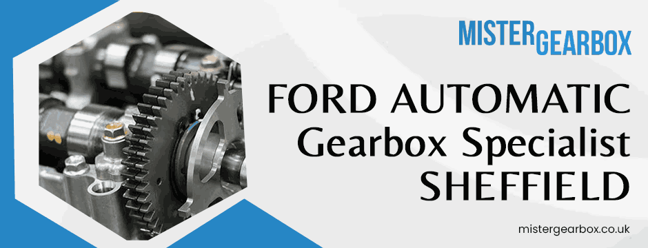 Ford Automatic gearbox Specialist Sheffield