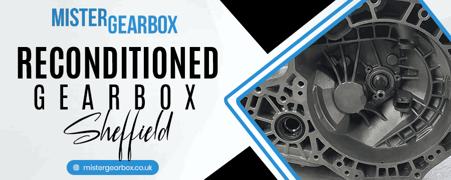 Reconditioned Gearbox Sheffield