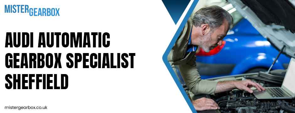 Audi Automatic gearbox Specialist Sheffield