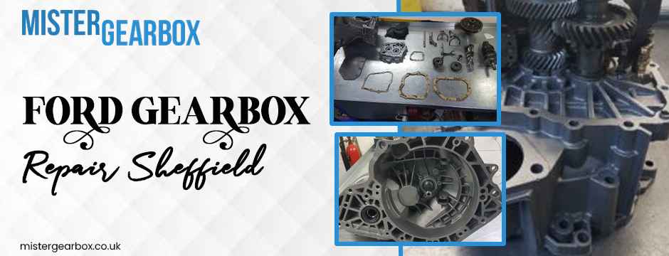 Ford Gearbox Repair Sheffield