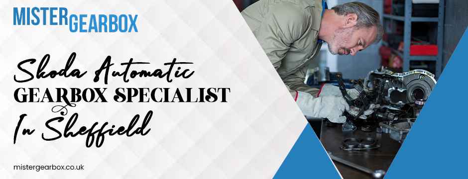 Skoda automatic gearbox specialist in Sheffield