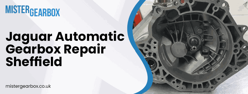 Jaguar Automatic gearbox repair Sheffield